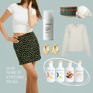 The March Edit: 21 Things Our Editors Are Loving Right Now